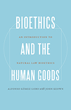 Bioethics and the Human Goods: An Introduction to Natural Law Bioethics.
